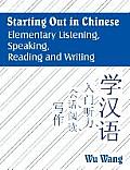 Starting Out in Chinese: Elementary Listening, Speaking, Reading and Writing