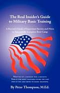 Real Insiders Guide to Military Basic Training A Recruits Guide of Advice & Hints to Make It Through Boot Camp 2nd Edition