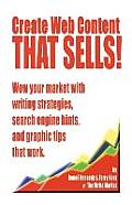 Create Web Content that Sells! Wow your market with writing strategies, search engine hints, and graphic tips that work