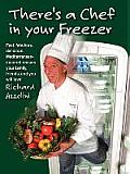 There's a Chef in Your Freezer: Fast, Fabulous, Delicious, Mediterranean-Inspired Recipes Your Family, Friends, and You Will Love