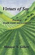 Virtues of Soy: A Practical Health Guide and Cookbook