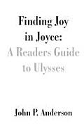 Finding Joy in Joyce A Readers Guide to Ulysses