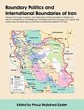 Boundary Politics & International Boundaries of Iran A Study of the Origin Evolution & Implications of the Boundaries of Modern Iran with Its 1