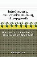 Introduction to Mathematical Modeling of Crop Growth: How the Equations are Derived and Assembled into a Computer Program