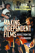 Making Independent Films Advice from the Filmmakers