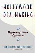 Hollywood Dealmaking Negotiating Talent Agreements