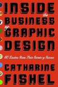 Inside the Business of Graphic Design 60 Leaders Share Their Secrets of Success