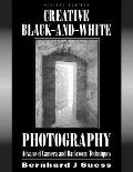 Creative Black & White Photography Revised Edition