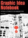 Graphic Idea Notebook A Treasury of Solutions to Visual Problems