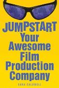 Jumpstart Your Awesome Film Production Company