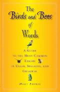 Birds & Bees of Words A Guide to the Most Common Errors in Usage Spelling & Grammar