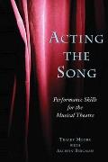 Acting the Song Performance Skills for the Musical Theatre