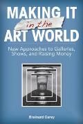 Making It in the Art World New Approaches to Galleries Shows & Raising Money