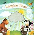 Imagine That!: Touch and Feel Book