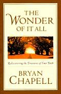 The Wonder of It All: Rediscovering the Treasures of Your Faith