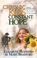 Chronic Kids Constant Hope Help & Encouragement for Parents of Children with Chronic Conditions