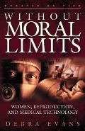 Without Moral Limits Women Reproduction & Medical Technology