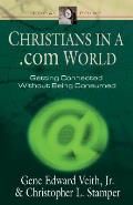 Christians in a .Com World: Getting Connected Without Being Consumed (Focal Point)