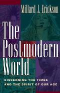 Postmodern World Discerning the Times & the Spirit of Our Age