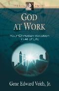 God at Work Your Christian Vocation in All of Life