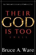 Their God Is Too Small Open Theism & the Undermining of Confidence in God