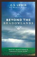 Beyond the Shadowlands: C.S. Lewis on Heaven & Hell