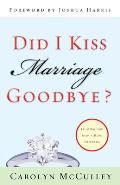 Did I Kiss Marriage Goodbye Trusting God with a Hope Deferred