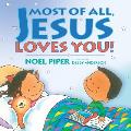 Most of All Jesus Loves You