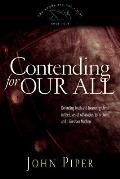 Contending for Our All Defending Truth & Treasuring Christ in the Lives of Athanasius John Owen & J Gresham Machen