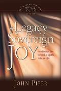 Legacy Of Sovereign Joy Gods Triumphant Grace In The Lives Of Augustine Luther & Calvin
