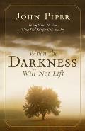 When the Darkness Will Not Lift Doing What We Can While We Wait for God & Joy