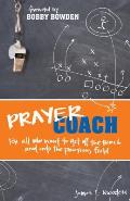 Prayer Coach For All Who Want to Get Off the Bench & Onto the Praying Field
