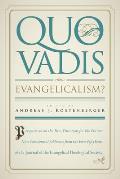 Quo Vadis Evangelicalism Perspectives on the Past Direction for the Future Presidential Addresses from the First Fifty Years of the Journal o