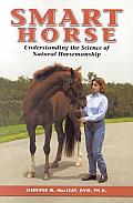 Smart Horse Understanding the Science of Natural Horsemanship