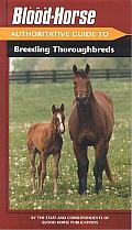 The Blood-Horse Authoritative Guide to Breeding Thoroughbreds