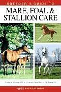 Breeder's Guide to Mare, Foal & Stallion Care