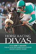 Horse Racing Divas From Azeri to Zenyatta Twelve Fillies & Mares Who Achieved Racings Highest Honor