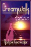 Dreamwalk A Survivors Journal Through