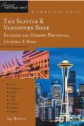 Explorer's Guide the Seattle & Vancouver Book: Includes the Olympic Peninsula, Victoria & More: A Great Destination