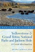Yellowstone & Grand Teton National Parks & Jackson Hole A Complete Guide