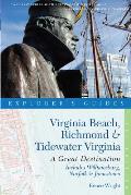 Explorer's Guide Virginia Beach, Richmond and Tidewater Virginia: Includes Williamsburg, Norfolk, and Jamestown: A Great Destination