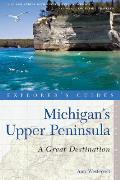 Explorer's Guide Michigan's Upper Peninsula: A Great Destination