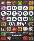 Chia Quinoa Kale Oh My Recipes for 40+ Delicious Super Nutritious Superfoods