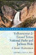 Explorers Guide Yellowstone & Grand Teton National Parks & Jackson Hole 3rd edition