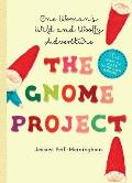 Gnome Project One Womans Wild & Woolly Adventure