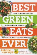 Best Green Eats Ever Delicious Recipes for Nutrient Rich Leafy Greens High in Antioxidants & More