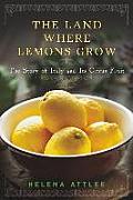 Land Where Lemons Grow The Story of Italy & Its Citrus Fruit