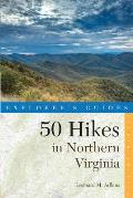 Explorers Guide 50 Hikes in Northern Virginia Walks Hikes & Backpacks from the Allegheny Mountains to Chesapeake Bay