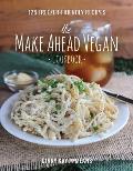 Make Ahead Vegan Cookbook 125 Freezer Friendly Recipes