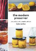 Modern Preserver Jams Pickles Cordials Compotes & More